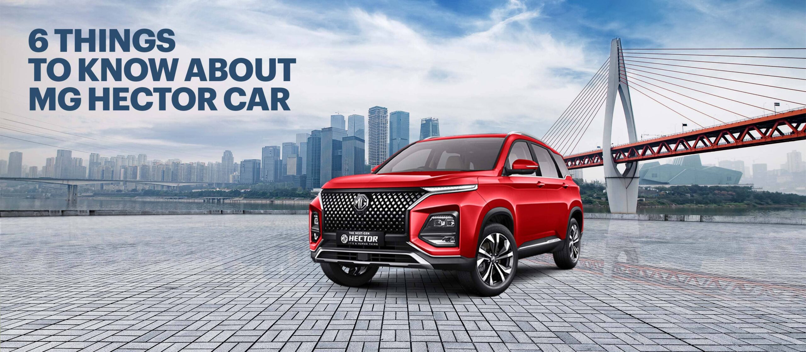 6 things to know about MG Hector Car